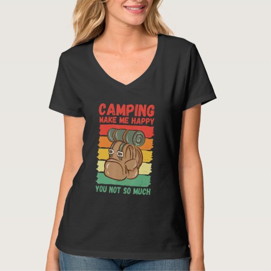 Camping Make Me Happy You Not So Much T-shirt (Voorkant)