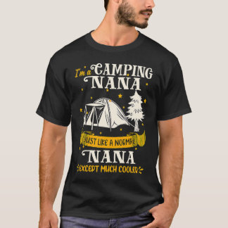 Camping Nana Much Cooler For Nana T-shirt