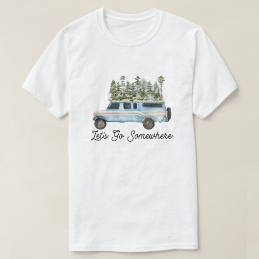 Camping Outdoor Adventure Quote Laten we ergens he T-shirt (Design voorkant)