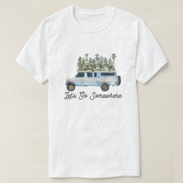 Camping Outdoor Avontuur Quote Laten we ergens hee T-shirt