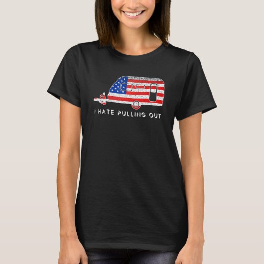 Camping Patriot I Hate Pulling Travel Trailer T-shirt (Voorkant)