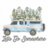 Camping Road Trip Quote Laten we ergens heen gaan Sticker (Voorkant)