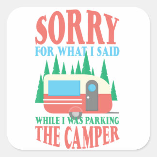 Camping Sorry voor wat ik zei bij het parkeren Cam Vierkante Sticker