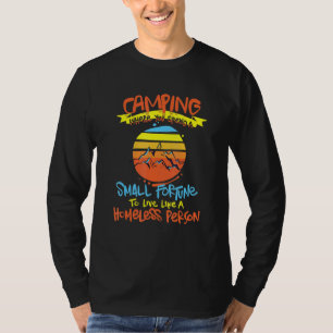 Camping spendeert een fortuin om als een dakloze t t-shirt