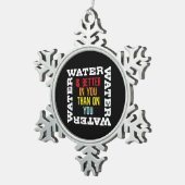 Camping Survival Quote Water Is Better In You Tin Sneeuwvlok Ornament (Rechts)