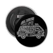 Camping Van Life Fun Inspirerend Quote Button Flesopener (Voorkant)