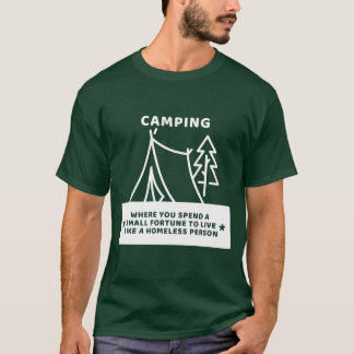 Camping waar je doorbrengt om dakloos te leven cad t-shirt