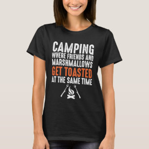 Camping waar vrienden en Marshmallows geroosterd w T-shirt
