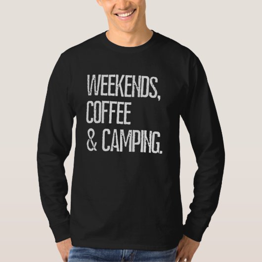 Camping Weekends Coffee Camping Rv Camping T-shirt (Voorkant)