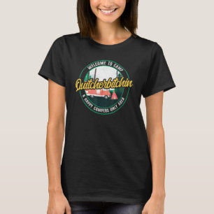 Camping Welcome to Camp Quitcherbitchin Motorhome T-shirt