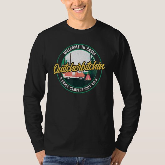 Camping Welcome to Camp Quitcherbitchin Motorhome T-shirt (Voorkant)