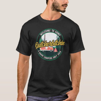 Camping Welcome to Camp Quitcherbitchin Motorhome T-shirt
