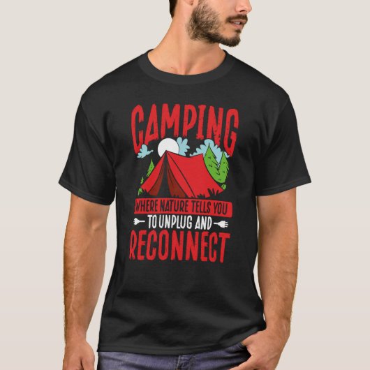 Camping Where Nature Tells You To Unplug And Recon T-shirt (Voorkant)
