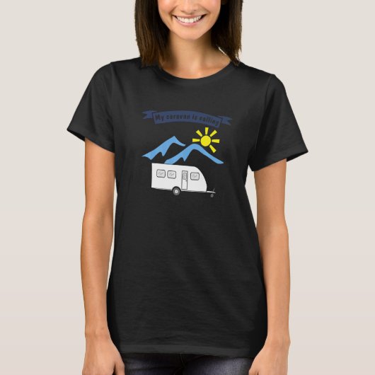 Camping with trailer saying My caravan is callin T-shirt (Voorkant)