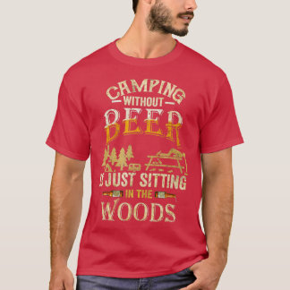 Camping without beer zit alleen in de Bossen T-shirt
