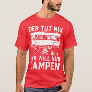 Camping Wohnmobil Derut Ni Der Will Nur Campe T-shirt