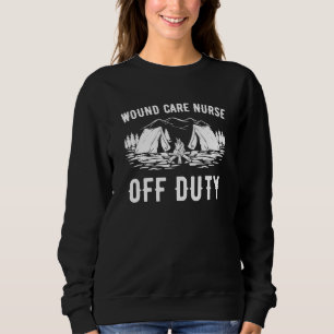 Camping Wound Care Nurse Off Duty Camper Trui