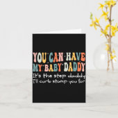 Can Have My Baby Daddy It's The Step Daddy I'll Cu Kaart (Gele Bloem)