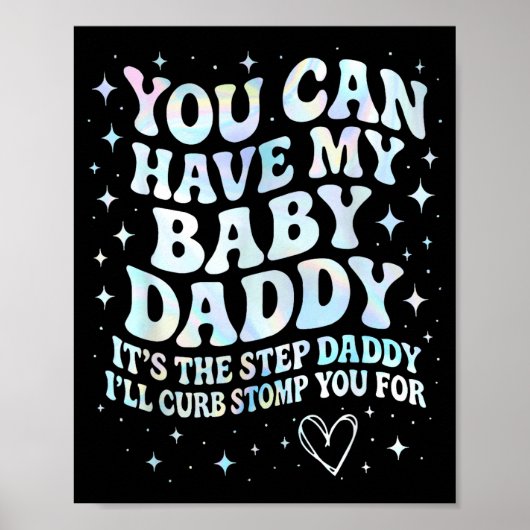 Can Have My Baby Daddy It's The Step Daddy I'll Cu Poster (Voorkant)