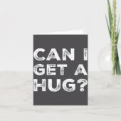 Can I Get A Hug_ Funny Quote  Kaart (Voorkant)
