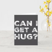 Can I Get A Hug_ Funny Quote Kaart (Gele Bloem)