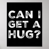 Can I Get A Hug_ Funny Quote Poster (Voorkant)