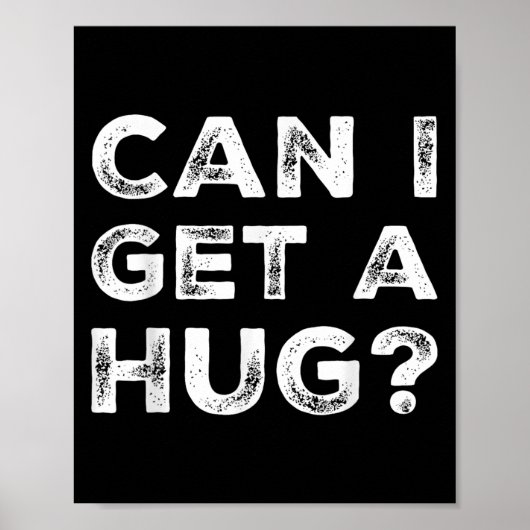 Can I Get A Hug_ Funny Quote Poster (Voorkant)