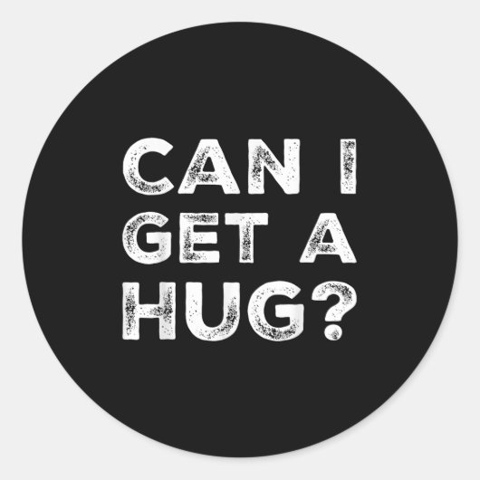 Can I Get A Hug_ Funny Quote Ronde Sticker (Voorkant)