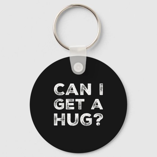 Can I Get A Hug_ Funny Quote  Sleutelhanger (Voorkant)