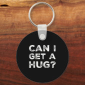 Can I Get A Hug_ Funny Quote  Sleutelhanger (Voorkant)