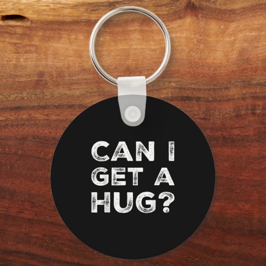 Can I Get A Hug_ Funny Quote  Sleutelhanger (Voorkant)