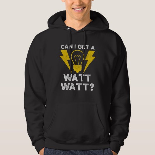 Can I Get A Watt Watt Electrician Electrical Engin Hoodie (Voorkant)