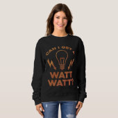 Can I Get A Watt Watt Electrician Electrical Engin Trui (Voorkant volledig)