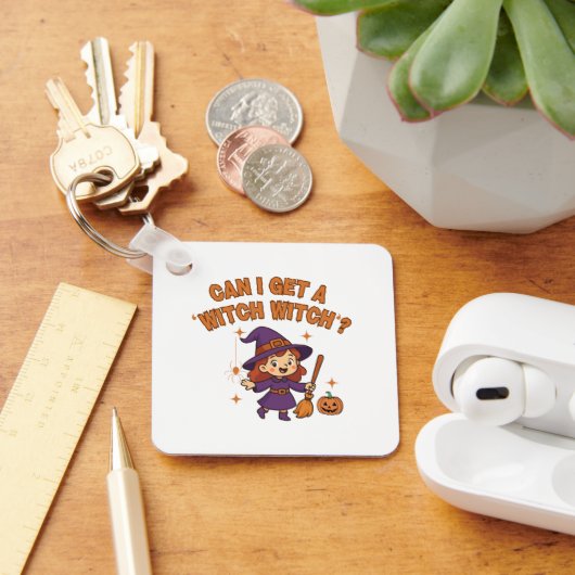 Can I Get a ‘Witch Witch’? Funny Keychain (Bureau)