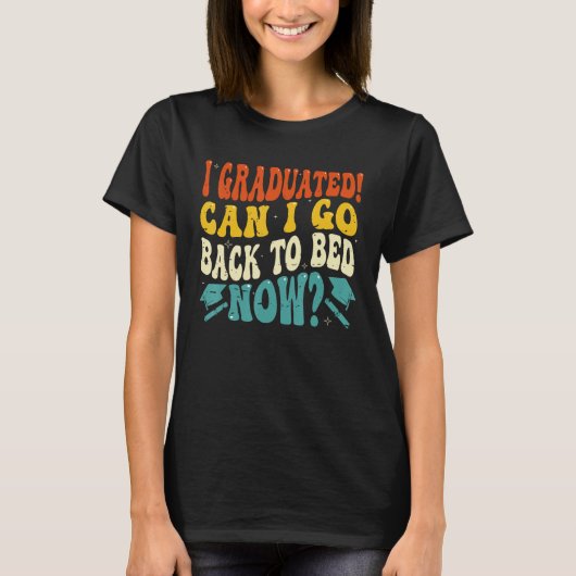 Can I Go Back to Bed Graduation High School Colle T-shirt (Voorkant)