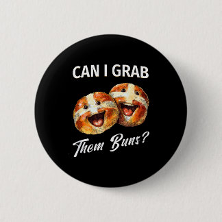 Can I Grab Them Buns_ Funny Easter Hot Cross Buns  Ronde Button 5,7 Cm