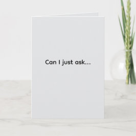 Can I just ask... Folded Greeting Card Kaart