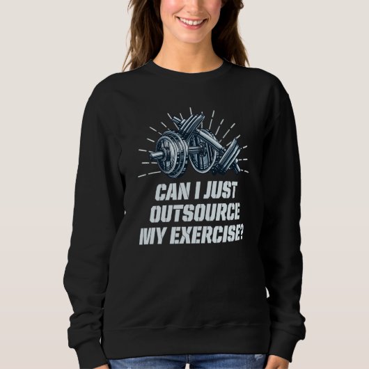 Can I Just Outsource My Exercise Workout Gym Humor Trui (Voorkant)