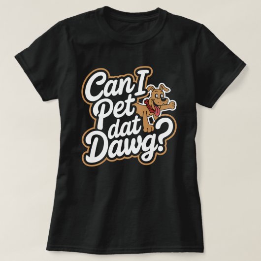 Can I Pet Dat Dawg Funny Dog Meme voor Hondenliefh T-shirt (Design voorkant)