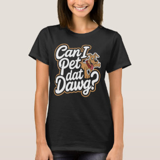 Can I Pet Dat Dawg Funny Dog Meme voor Hondenliefh T-shirt