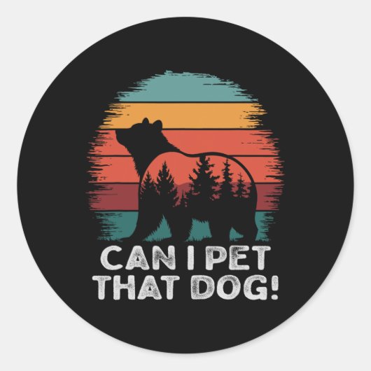 Can I Pet That Dog Bear Funny Hiking Camping And P Ronde Sticker (Voorkant)