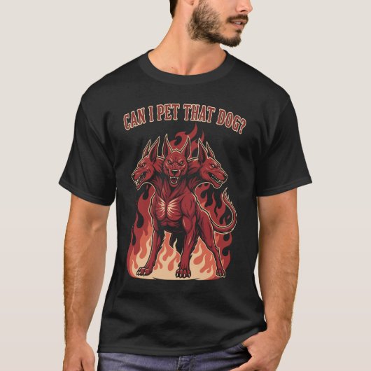 Can I Pet That Dog? Cerberus T-shirt (Voorkant)