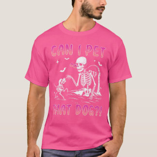 Can I pet that dog funny skeleton dog lover hallow T-shirt