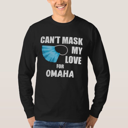 Can Mask My Love For Omaha 2020 T-shirt (Voorkant)