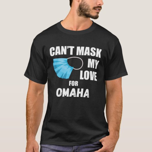 Can Mask My Love For Omaha 2020 T-shirt (Voorkant)