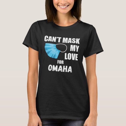 Can Mask My Love For Omaha 2020 T-shirt (Voorkant)