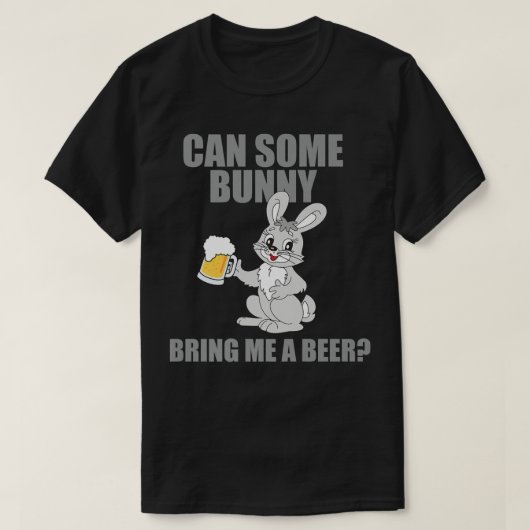 Can Some Bunny Bring Me A Beer Happy Easter T-shirt (Design voorkant)