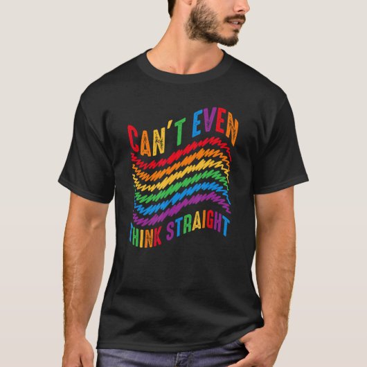 Can t Even Think Straight LGBT Rainbow Flag Gay Q T-shirt (Voorkant)