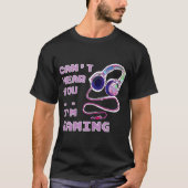 Can’t Hear You I’m Gaming Design T-shirt (Voorkant)