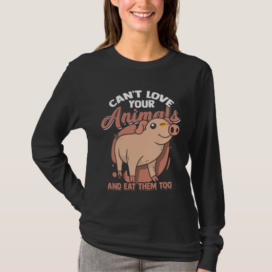 Can t love your Animals and Eat them too  Vegan T-shirt (Voorkant)